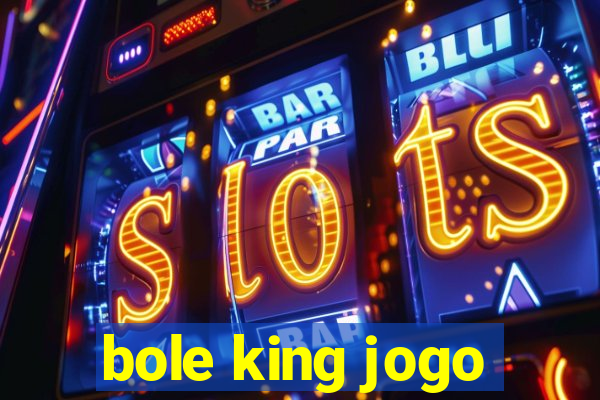 bole king jogo